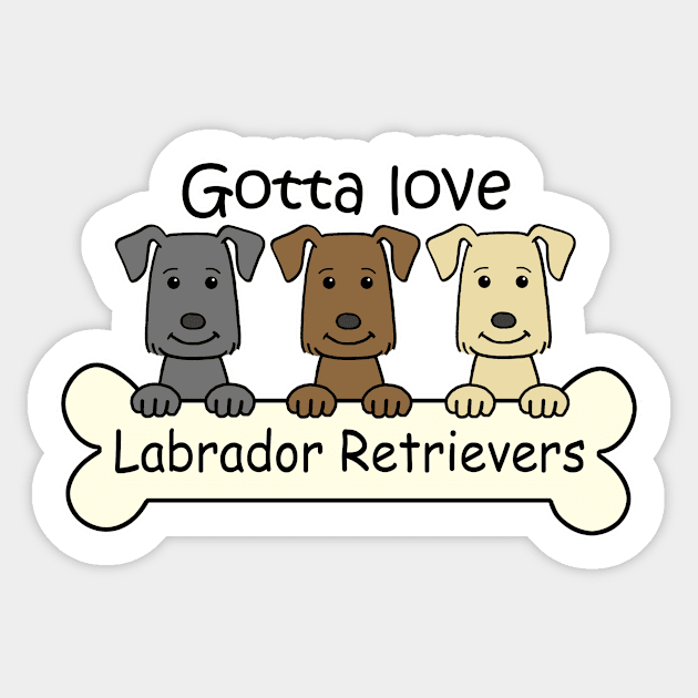 Gotta Love Labrador Retrievers Sticker by AnitaValle